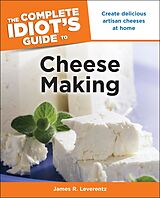 eBook (epub) Complete Idiot's Guide to Cheese Making de James R. Leverentz