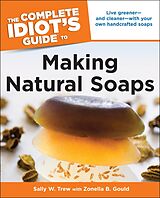 eBook (epub) Complete Idiot's Guide to Making Natural Soaps de Sally Trew, Zonella B. Gould