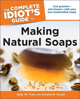 eBook (epub) Complete Idiot's Guide to Making Natural Soaps de Sally Trew, Zonella B. Gould