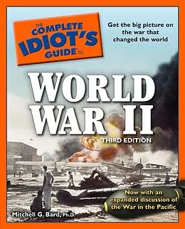 E-Book (epub) Complete Idiot's Guide to World War II, 3rd Edition von Ph.D. Mitchell G. Bard