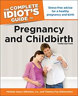 eBook (epub) Complete Idiot's Guide to Pregnancy and Childbirth, 3rd Edition de M.D. Michele Isaacs Gliksman, Theresa Foy DiGeronimo