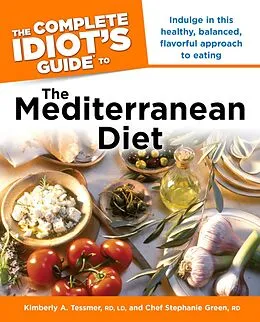 E-Book (epub) Complete Idiot's Guide to the Mediterranean Diet von R.D. Chef Stephanie Green, Kimberly A. Tessmer, R.D.