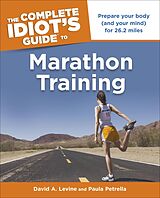 eBook (epub) Complete Idiot's Guide to Marathon Training de David Levine, Paula Petrella