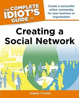 E-Book (epub) The Complete Idiot's Guide to Creating a Social Network von Angela Crocker