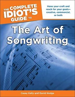 E-Book (epub) Complete Idiot's Guide to the Art of Songwriting von Casey Kelly, David Hodge