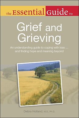 eBook (epub) Essential Guide to Grief and Grieving de Debra Holland, MS, PhD