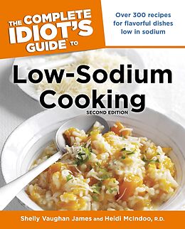 eBook (epub) Complete Idiot's Guide to Low-Sodium Cooking, 2nd Edition de Heidi McIndoo MS RD LDN, Shelly James