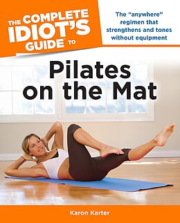 eBook (epub) Complete Idiot's Guide to Pilates on the Mat de Karon Karter