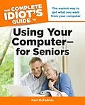 E-Book (epub) Complete Idiot's Guide to Using Your Computer for Seniors von Paul McFedries
