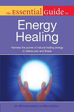 eBook (epub) Essential Guide to Energy Healing de Ben Andron, Dr. Michael Andron