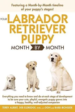 E-Book (epub) Your Labrador Retriever Puppy Month By Month von Debra Eldredge DVM, Terry Albert