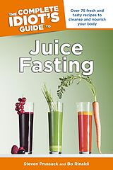 eBook (epub) Complete Idiot's Guide to Juice Fasting de Bo Rinaldi, Steven Prussack