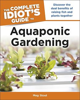 eBook (epub) Aquaponic Gardening: Discover the Dual Benefits of Raising Fish and Plants Together (Idiot's Guides) de Meg Stout