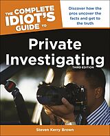 eBook (epub) Complete Idiot's Guide to Private Investigating, Third Edition de Steven Kerry Brown