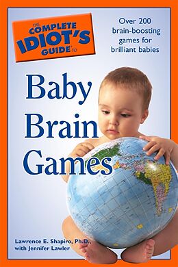 eBook (epub) Complete Idiot's Guide to Baby Brain Games de Jennifer Lawler, Ph.D. Lawrence E. Shapiro