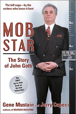 eBook (epub) Mob Star: The Story of John Gotti de Gene Mustain, Jerry Capeci