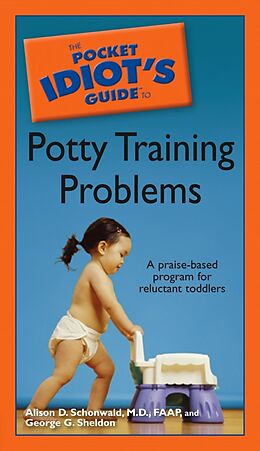 eBook (epub) Pocket Idiot's Guide to Potty Training Problems de M.D; F.A.A.P. Alison D. Schonwald, George G. Sheldon