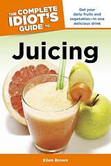 eBook (epub) Complete Idiot's Guide to Juicing de Ellen Brown