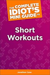 eBook (epub) Complete Idiot's Concise Guide to Short Workouts de Jonathan Cane