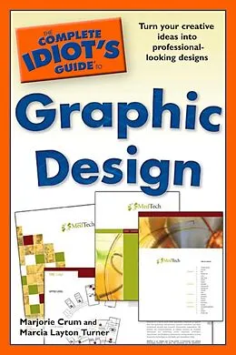 E-Book (epub) Complete Idiot's Guide to Graphic Design von Marcia Layton Turner, Marjorie Crum