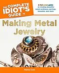 E-Book (epub) The Complete Idiot's Guide to Making Metal Jewelry von Nancy Lee