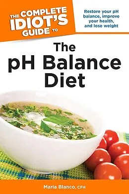 E-Book (epub) Complete Idiot's Guide to the pH Balance Diet von CFH Maria Blanco
