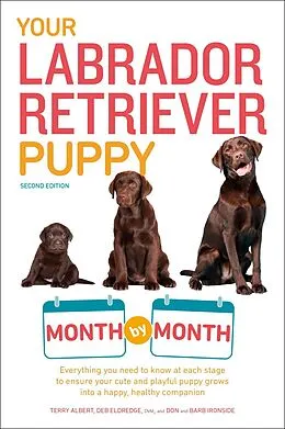 E-Book (epub) Your Labrador Retriever Puppy Month by Month, 2nd Edition von Terry Albert, Debra Eldredge DVM, Don Ironside