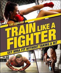 eBook (epub) Train Like a Fighter de Cat Zingano