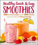 eBook (epub) Healthy Quick &amp; Easy Smoothies de Dana Angelo White