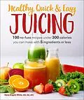 E-Book (epub) Healthy, Quick &amp; Easy Juicing von Dana Angelo White