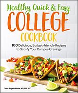 eBook (epub) Healthy, Quick &amp; Easy College Cookbook de Dana Angelo White