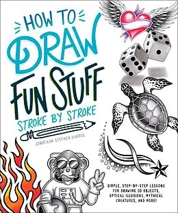 E-Book (epub) How to Draw Fun Stuff Stroke-by-Stroke von Jonathan Stephen Harris