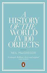 Kartonierter Einband (Kt) History of the World in 100 Objects von Neil MacGregor