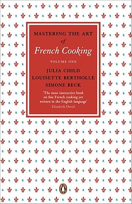 Kartonierter Einband Mastering the Art of French Cooking: Volume1 von Julia Child, Simone Beck, Louisette Bertholle