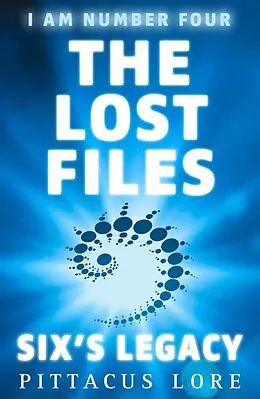 E-Book (epub) I Am Number Four: The Lost Files: Six's Legacy von Pittacus Lore