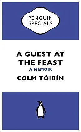 E-Book (epub) Guest at the Feast (Penguin Specials) von Colm T ib n