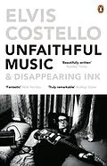 E-Book (epub) Unfaithful Music and Disappearing Ink von Elvis Costello