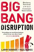 E-Book (epub) Big Bang Disruption von Larry Downes, Paul Nunes