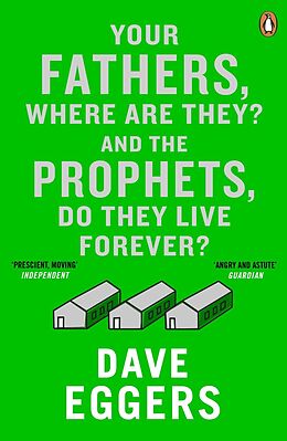 E-Book (epub) Your Fathers, Where Are They? And the Prophets, Do They Live Forever? von Dave Eggers