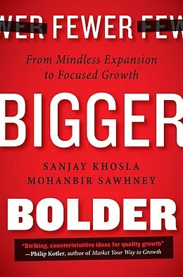 E-Book (epub) Fewer, Bigger, Bolder von Sanjay Khosla, Mohanbir Sawhney