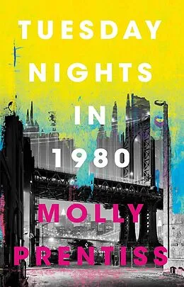 E-Book (epub) Tuesday Nights in 1980 von Molly Prentiss