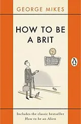 Kartonierter Einband How to be a Brit von George Mikes