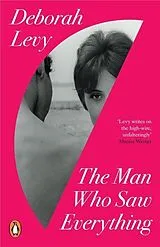 Kartonierter Einband The Man Who Saw Everything von Deborah Levy