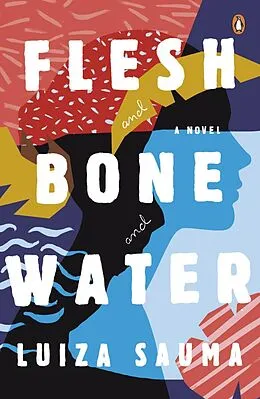 E-Book (epub) Flesh and Bone and Water von Luiza Sauma