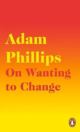 E-Book (epub) On Wanting to Change von Adam Phillips