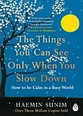 E-Book (epub) Things You Can See Only When You Slow Down von Haemin Sunim