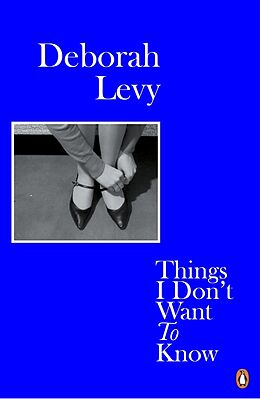 Kartonierter Einband Things I Don't Want to Know von Deborah Levy