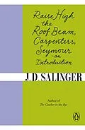 E-Book (epub) Raise High the Roof Beam, Carpenters; Seymour - an Introduction von J. D. Salinger