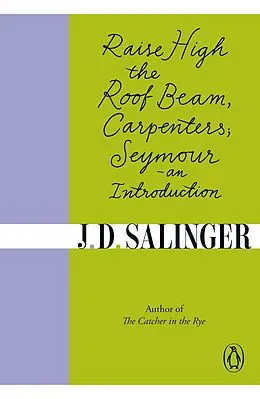 E-Book (epub) Raise High the Roof Beam, Carpenters; Seymour - an Introduction von J. D. Salinger