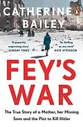 E-Book (epub) Fey's War von Catherine Bailey
